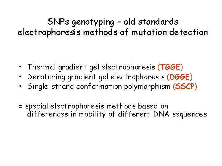 SNPs genotyping – old standards electrophoresis methods of mutation detection • Thermal gradient gel