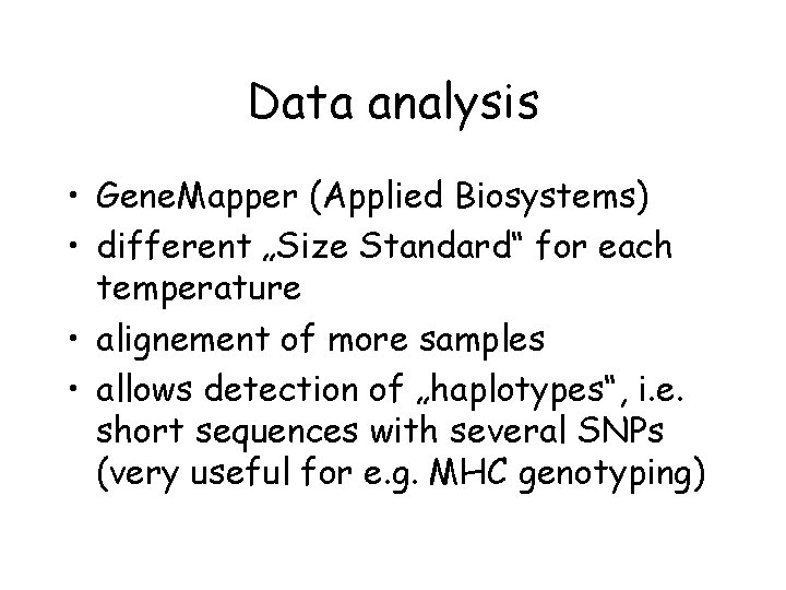 Data analysis • Gene. Mapper (Applied Biosystems) • different „Size Standard“ for each temperature