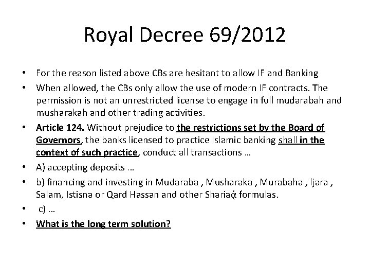 Royal Decree 69/2012 • For the reason listed above CBs are hesitant to allow