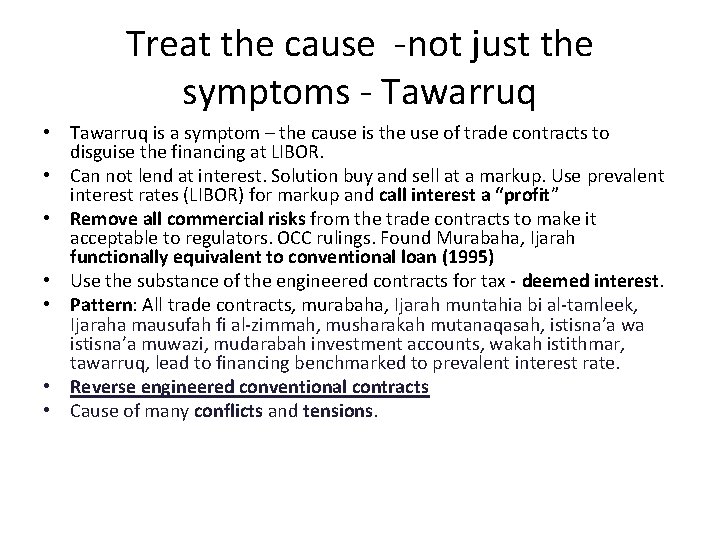 Treat the cause -not just the symptoms - Tawarruq • Tawarruq is a symptom