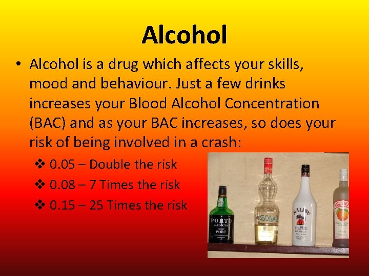 Alcohol • Alcohol is a drug which affects your skills, mood and behaviour. Just