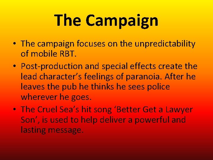 The Campaign • The campaign focuses on the unpredictability of mobile RBT. • Post-production