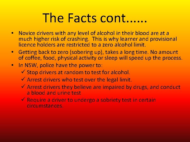 The Facts cont. . . • Novice drivers with any level of alcohol in
