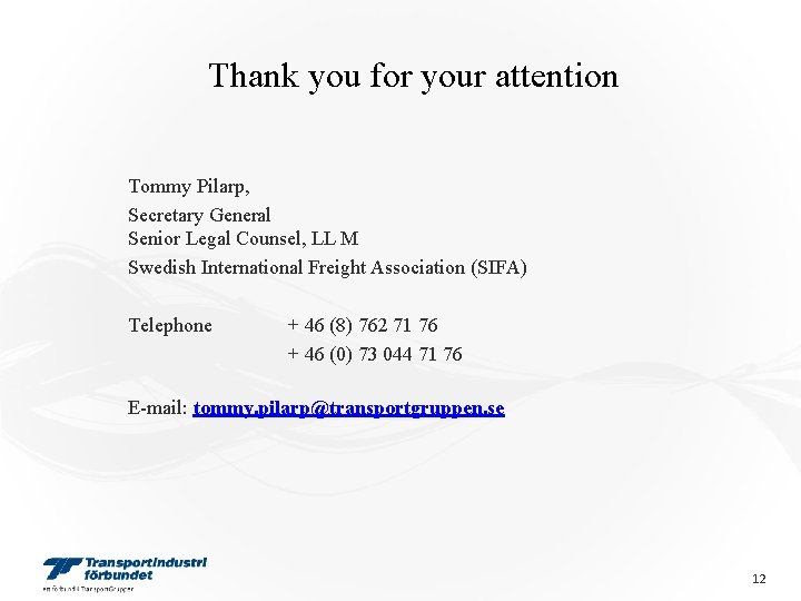 Thank you for your attention Tommy Pilarp, Secretary General Senior Legal Counsel, LL M Thank you for your attention Tommy Pilarp, Secretary General Senior Legal Counsel, LL M