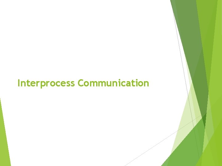 Interprocess Communication 