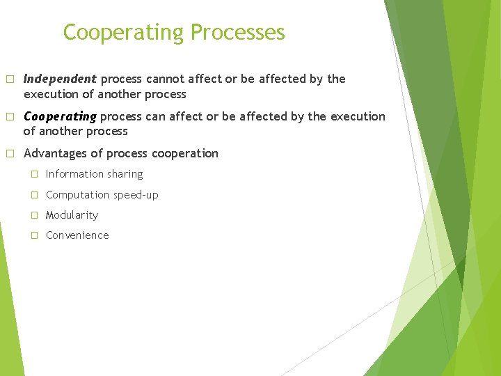 Cooperating Processes � Independent process cannot affect or be affected by the execution of