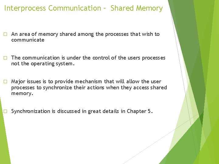 Interprocess Communication – Shared Memory � An area of memory shared among the processes