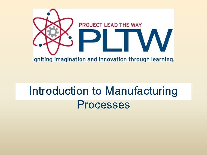 Introduction to Manufacturing Processes 