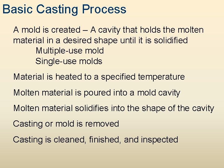 Basic Casting Process A mold is created – A cavity that holds the molten