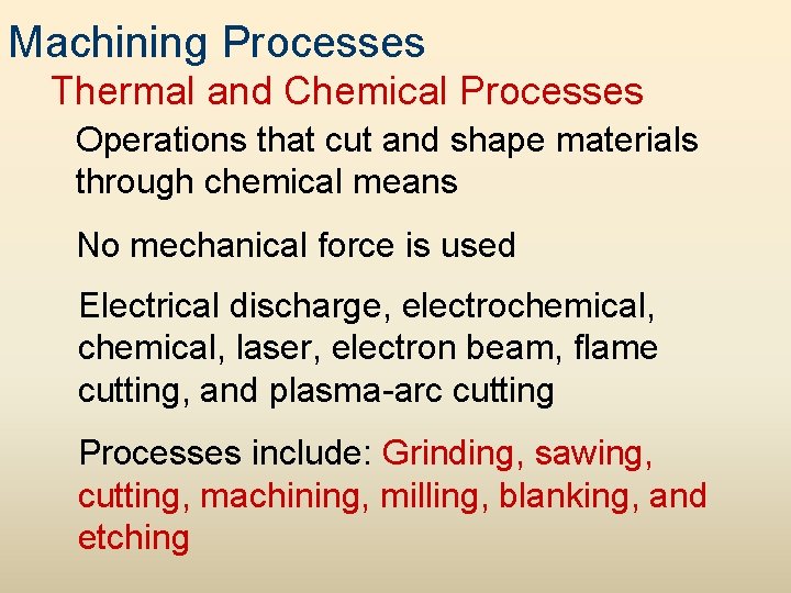 Machining Processes Thermal and Chemical Processes Operations that cut and shape materials through chemical