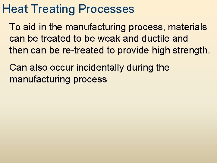 Heat Treating Processes To aid in the manufacturing process, materials can be treated to