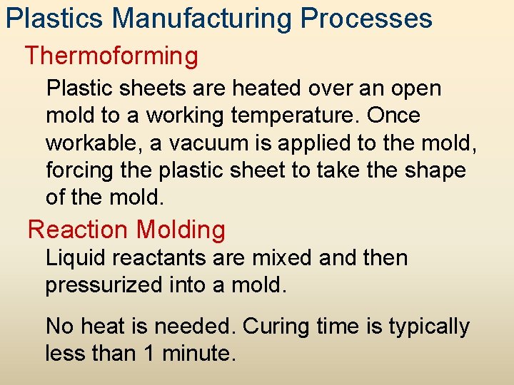 Plastics Manufacturing Processes Thermoforming Plastic sheets are heated over an open mold to a