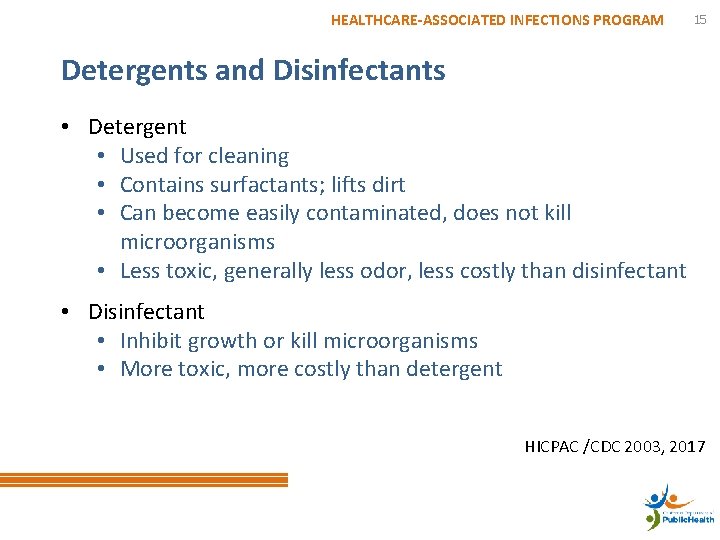 HEALTHCARE-ASSOCIATED INFECTIONS PROGRAM 15 Detergents and Disinfectants • Detergent • Used for cleaning •