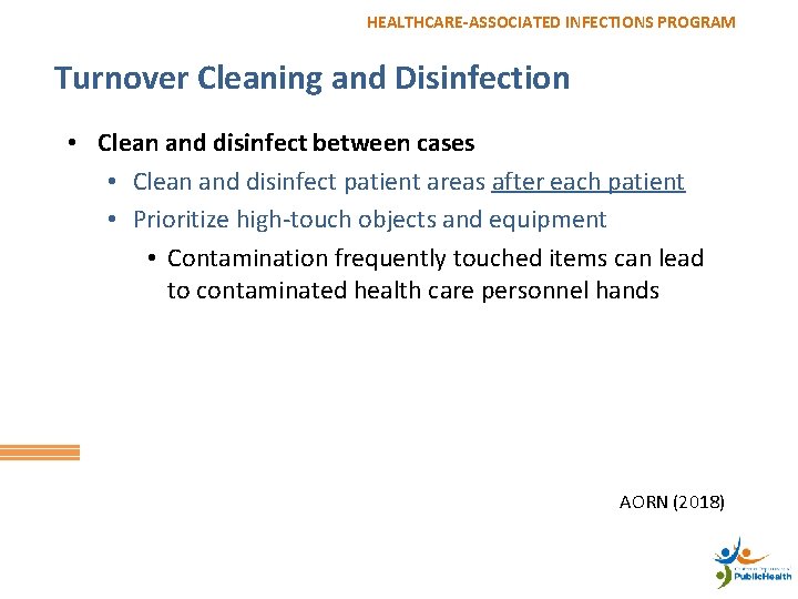 HEALTHCARE-ASSOCIATED INFECTIONS PROGRAM Turnover Cleaning and Disinfection • Clean and disinfect between cases •