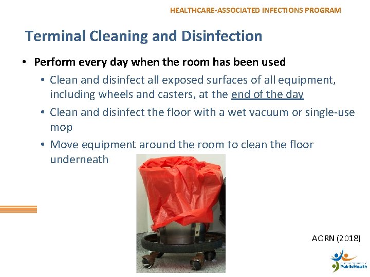 HEALTHCARE-ASSOCIATED INFECTIONS PROGRAM Terminal Cleaning and Disinfection • Perform every day when the room