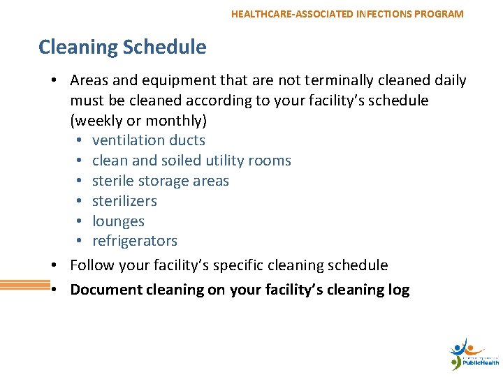 HEALTHCARE-ASSOCIATED INFECTIONS PROGRAM Cleaning Schedule • Areas and equipment that are not terminally cleaned