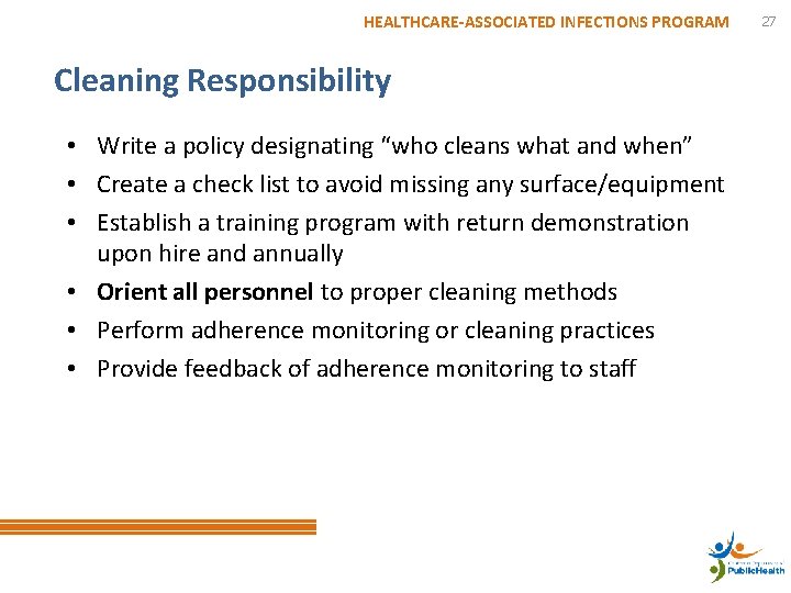 HEALTHCARE-ASSOCIATED INFECTIONS PROGRAM Cleaning Responsibility • Write a policy designating “who cleans what and
