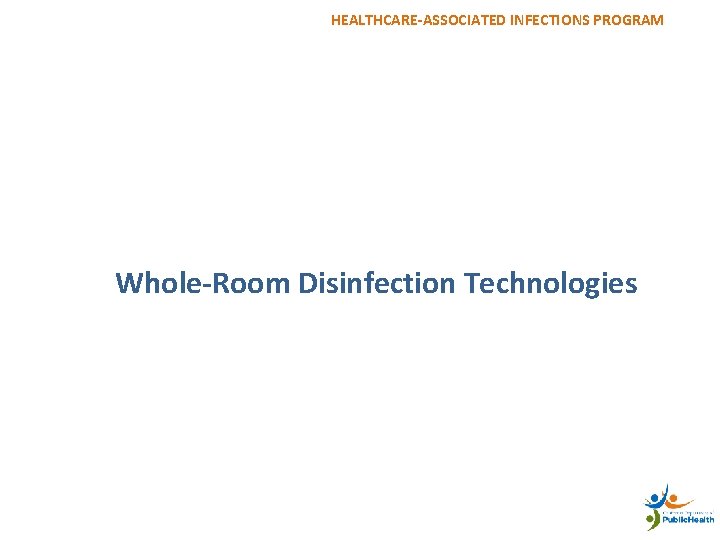 HEALTHCARE-ASSOCIATED INFECTIONS PROGRAM 34 Whole-Room Disinfection Technologies 