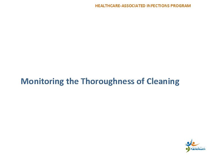 HEALTHCARE-ASSOCIATED INFECTIONS PROGRAM 37 Monitoring the Thoroughness of Cleaning 