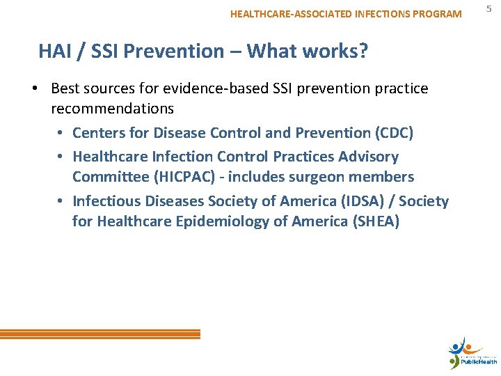 HEALTHCARE-ASSOCIATED INFECTIONS PROGRAM HAI / SSI Prevention – What works? • Best sources for