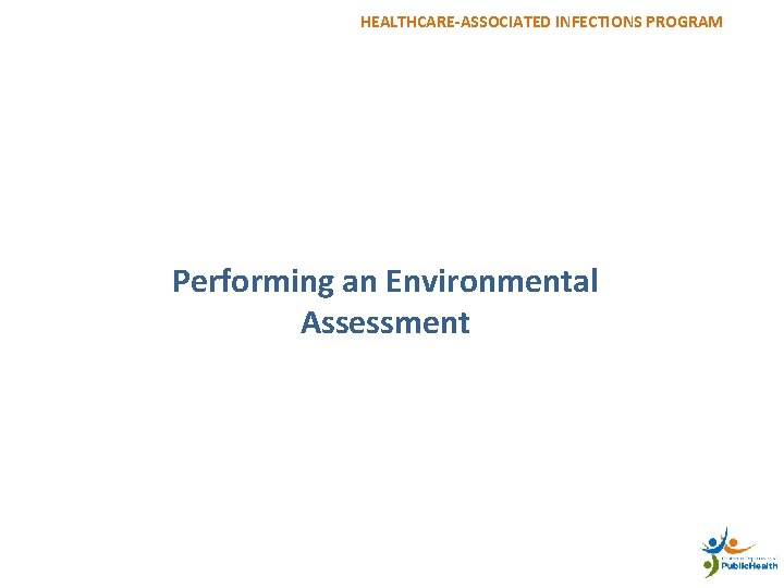 HEALTHCARE-ASSOCIATED INFECTIONS PROGRAM 55 Performing an Environmental Assessment 