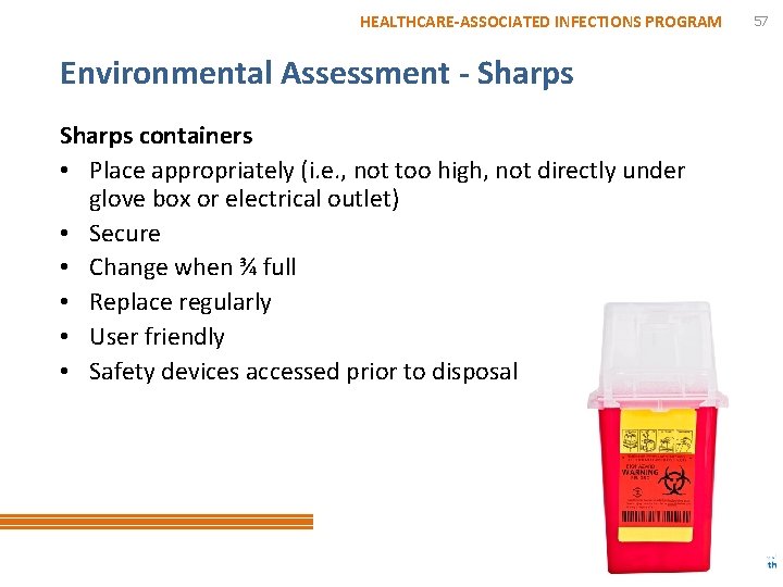 HEALTHCARE-ASSOCIATED INFECTIONS PROGRAM Environmental Assessment - Sharps containers • Place appropriately (i. e. ,