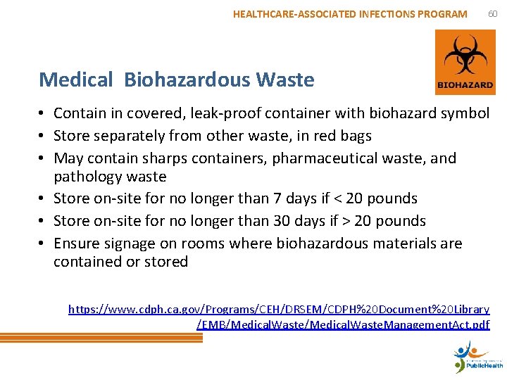 HEALTHCARE-ASSOCIATED INFECTIONS PROGRAM 60 Medical Biohazardous Waste • Contain in covered, leak-proof container with