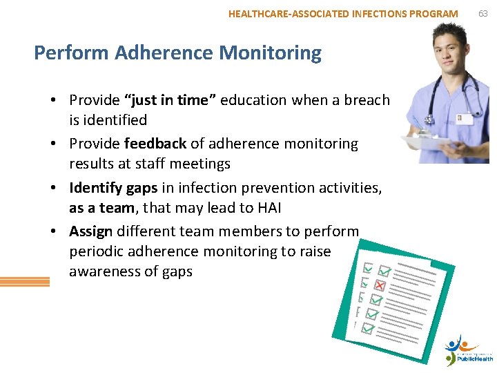 HEALTHCARE-ASSOCIATED INFECTIONS PROGRAM Perform Adherence Monitoring • Provide “just in time” education when a