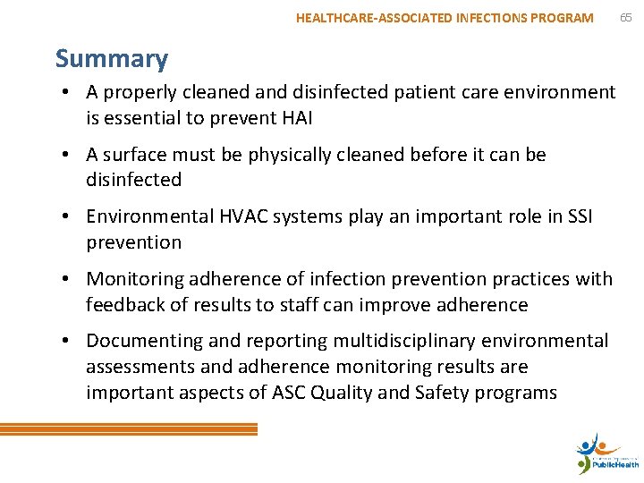 HEALTHCARE-ASSOCIATED INFECTIONS PROGRAM 65 Summary • A properly cleaned and disinfected patient care environment