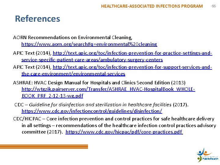 HEALTHCARE-ASSOCIATED INFECTIONS PROGRAM 66 References AORN Recommendations on Environmental Cleaning, https: //www. aorn. org/search#q=environmental%20