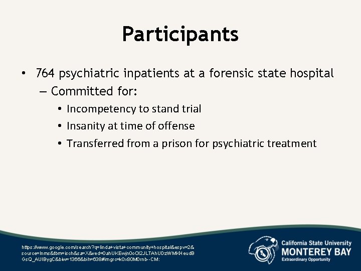 Participants • 764 psychiatric inpatients at a forensic state hospital – Committed for: •