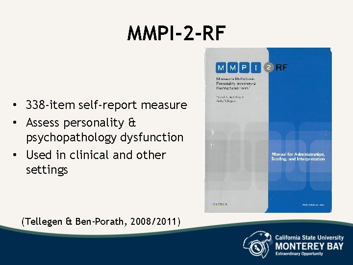 MMPI-2 -RF • 338 -item self-report measure • Assess personality & psychopathology dysfunction •