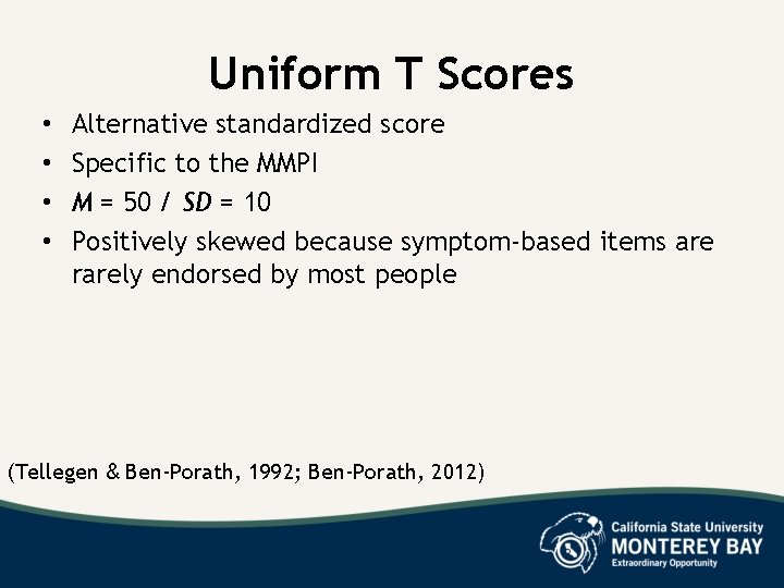 Uniform T Scores • • Alternative standardized score Specific to the MMPI M =