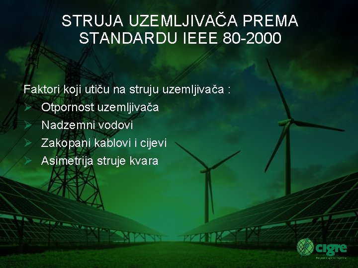 STRUJA UZEMLJIVAČA PREMA STANDARDU IEEE 80 -2000 Faktori koji utiču na struju uzemljivača :