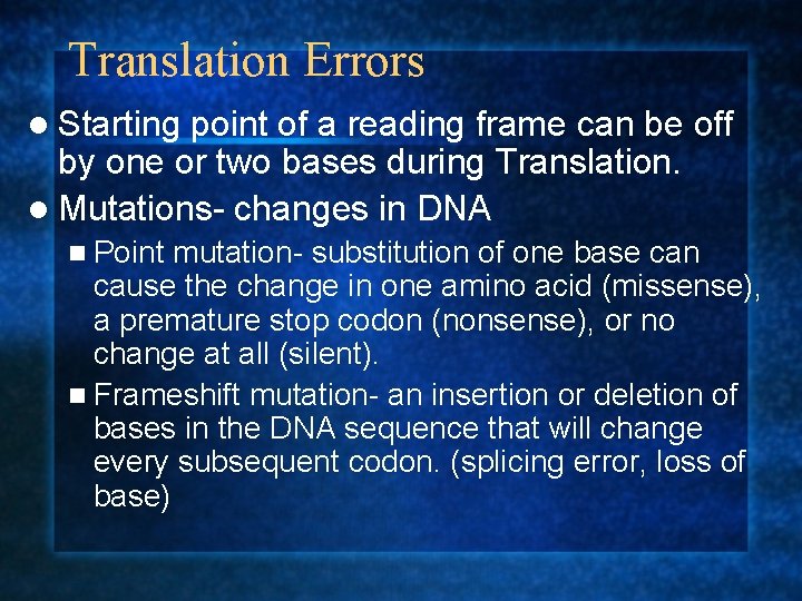 Translation Errors l Starting point of a reading frame can be off by one