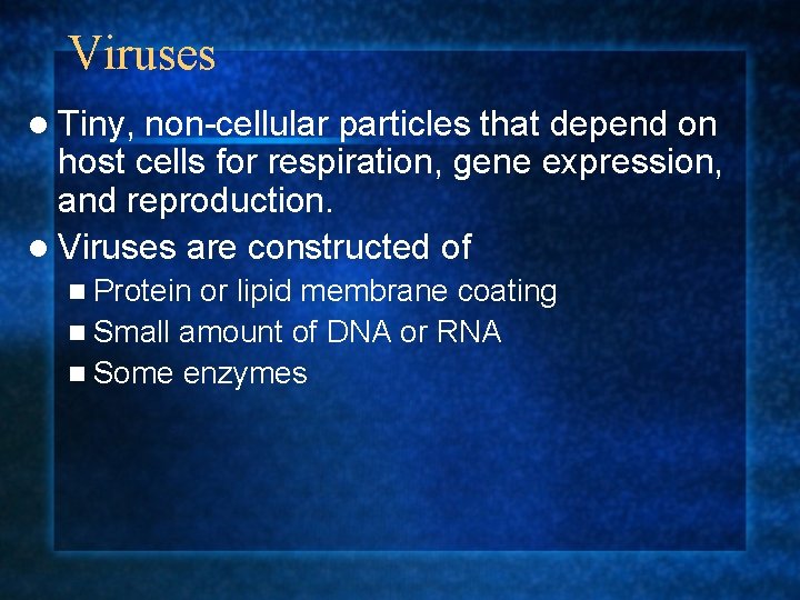 Viruses l Tiny, non-cellular particles that depend on host cells for respiration, gene expression, Viruses l Tiny, non-cellular particles that depend on host cells for respiration, gene expression,