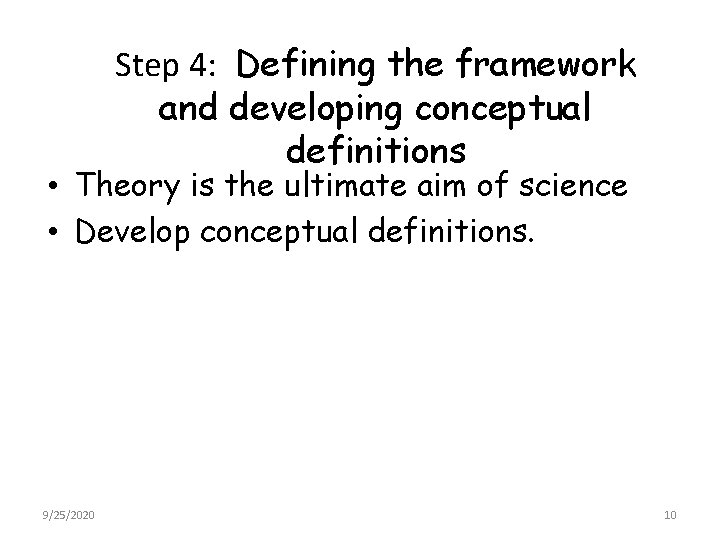 Step 4: Defining the framework and developing conceptual definitions • Theory is the ultimate