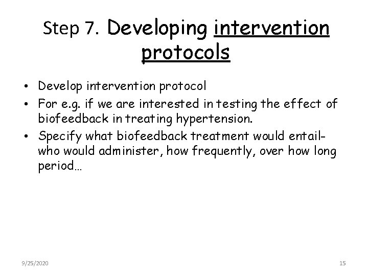 Step 7. Developing intervention protocols • Develop intervention protocol • For e. g. if