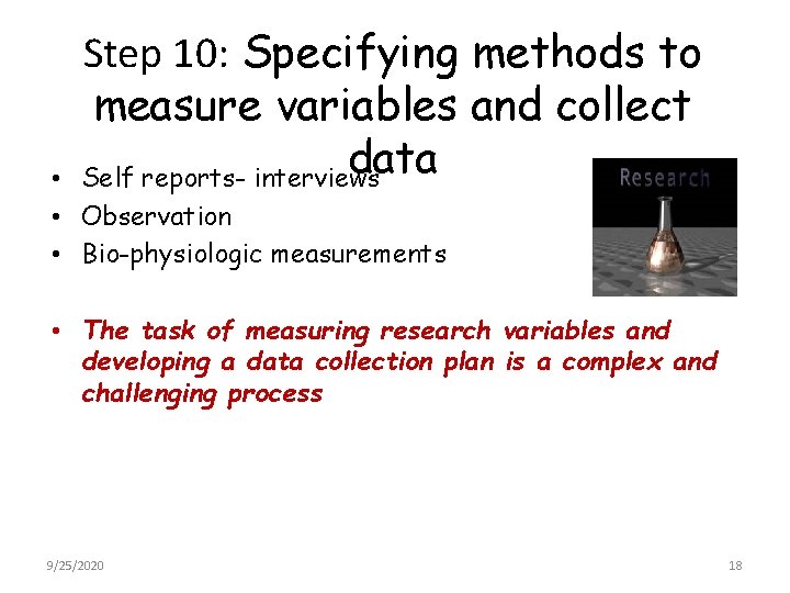 Step 10: Specifying methods to measure variables and collect data Self reports- interviews •