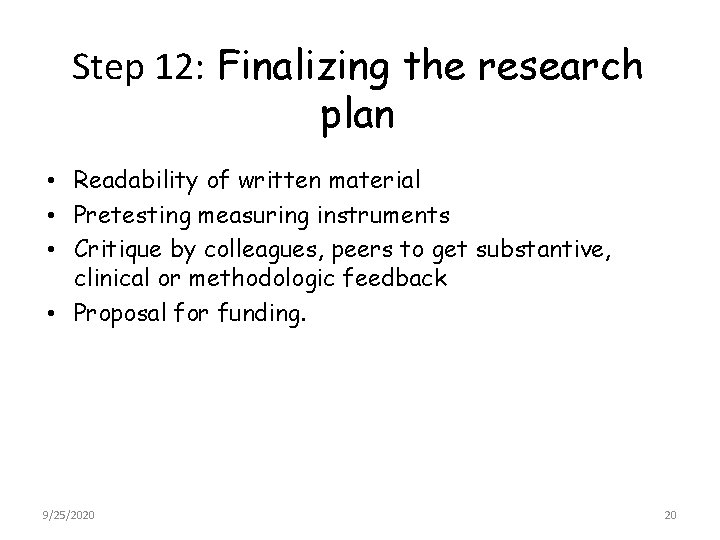 Step 12: Finalizing the research plan • Readability of written material • Pretesting measuring