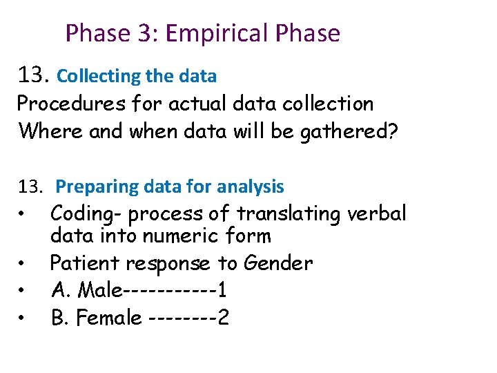 Phase 3: Empirical Phase 13. Collecting the data Procedures for actual data collection Where