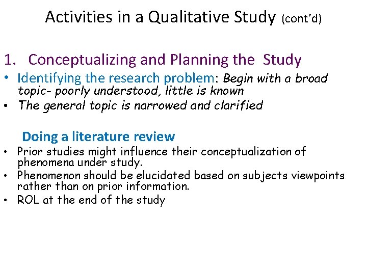 Activities in a Qualitative Study (cont’d) 1. Conceptualizing and Planning the Study • Identifying