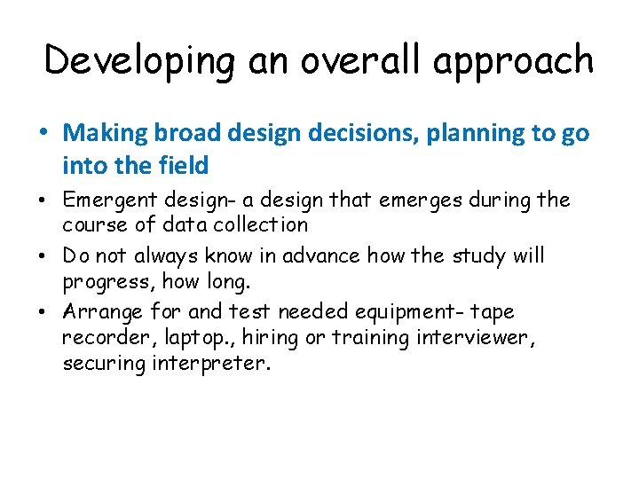 Developing an overall approach • Making broad design decisions, planning to go into the