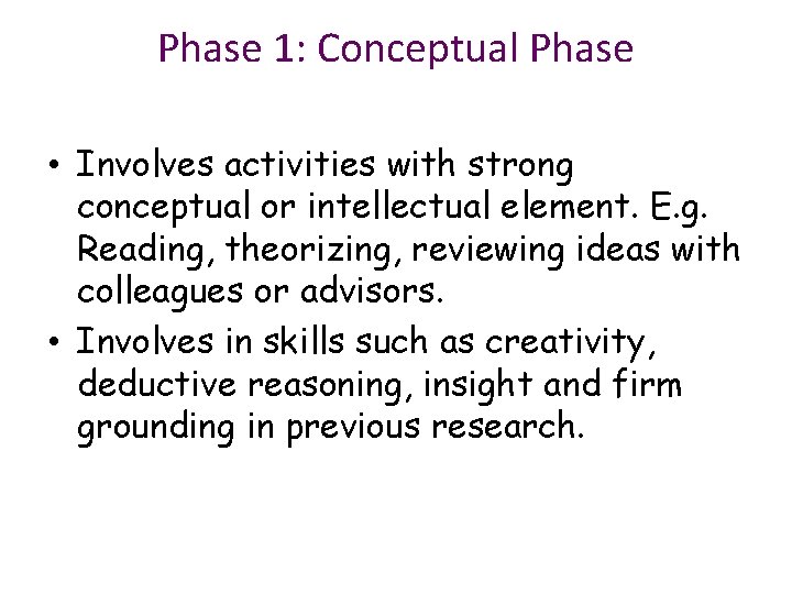 Phase 1: Conceptual Phase • Involves activities with strong conceptual or intellectual element. E.