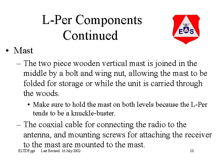 L-Per Components Continued • Mast – The two piece wooden vertical mast is joined