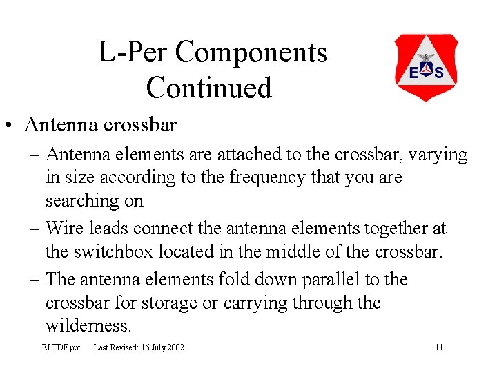 L-Per Components Continued • Antenna crossbar – Antenna elements are attached to the crossbar,