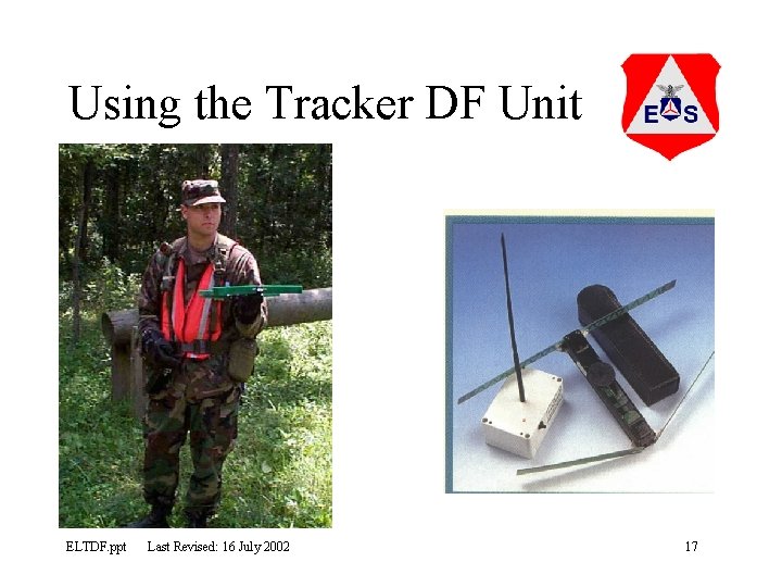 Using the Tracker DF Unit ELTDF. ppt Last Revised: 16 July 2002 17 