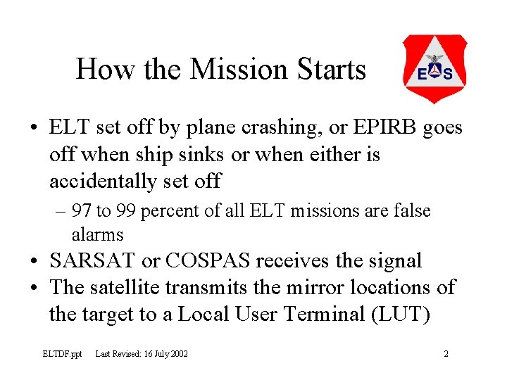 How the Mission Starts • ELT set off by plane crashing, or EPIRB goes