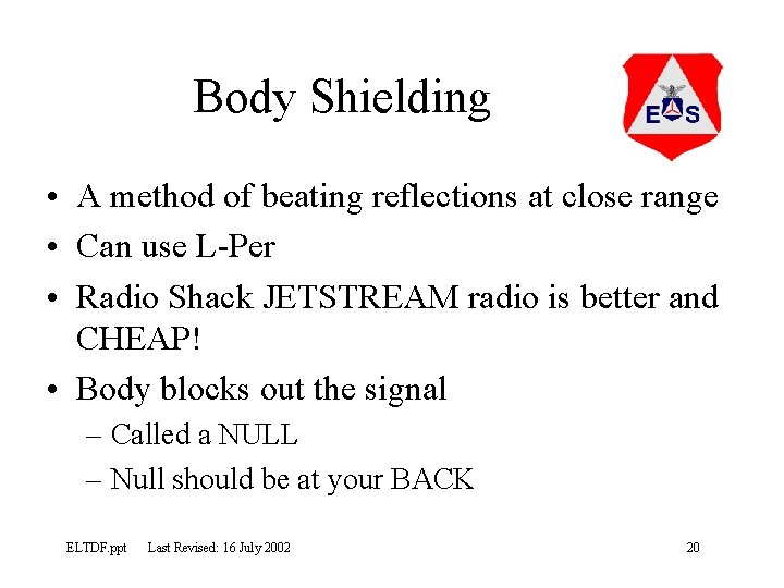 Body Shielding • A method of beating reflections at close range • Can use