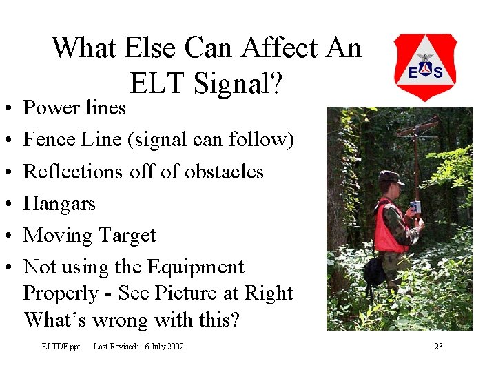  • • • What Else Can Affect An ELT Signal? Power lines Fence